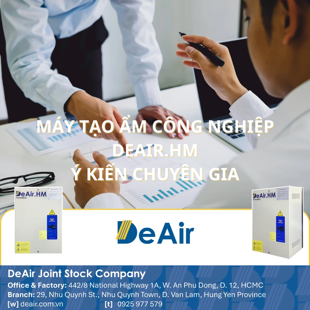 Chuyên gia tư vấn: Giải pháp kiểm soát độ ẩm tối ưu với Máy tạo ẩm công nghiệp DeAir.HM tại Việt Nam